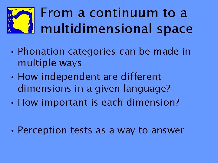 From a continuum to a multidimensional space • Phonation categories can be made in
