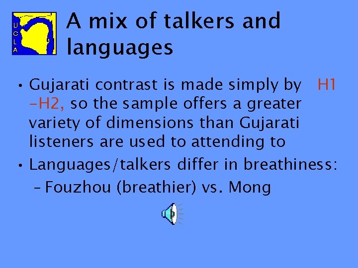 A mix of talkers and languages • Gujarati contrast is made simply by H