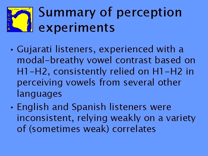 Summary of perception experiments • Gujarati listeners, experienced with a modal-breathy vowel contrast based