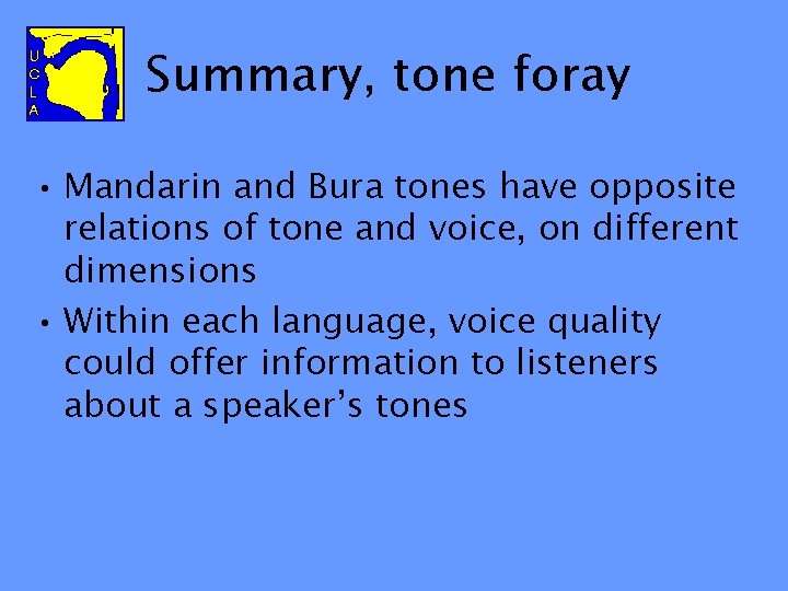Summary, tone foray • Mandarin and Bura tones have opposite relations of tone and