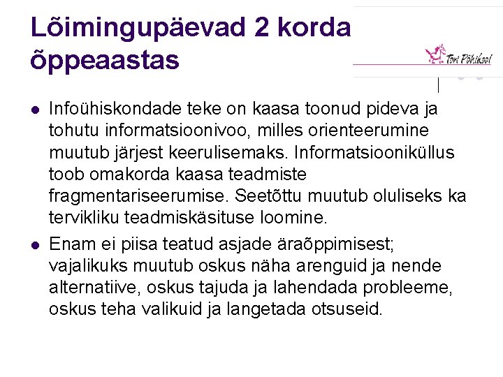 Lõimingupäevad 2 korda õppeaastas l l Infoühiskondade teke on kaasa toonud pideva ja tohutu