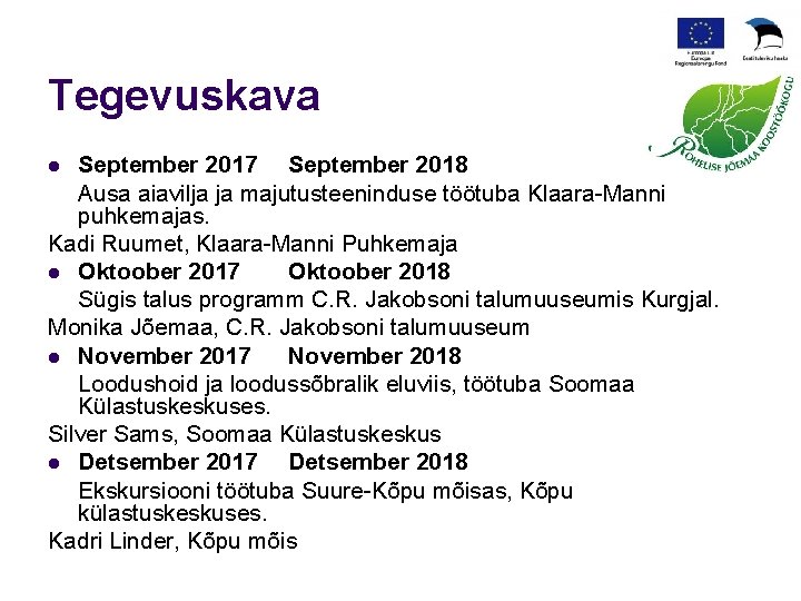 Tegevuskava September 2017 September 2018 Ausa aiavilja ja majutusteeninduse töötuba Klaara-Manni puhkemajas. Kadi Ruumet,