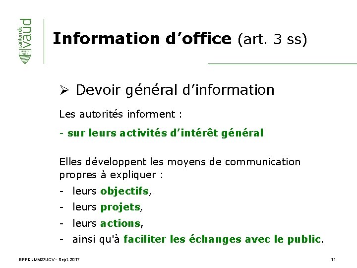 Information d’office (art. 3 ss) Ø Devoir général d’information Les autorités informent : -