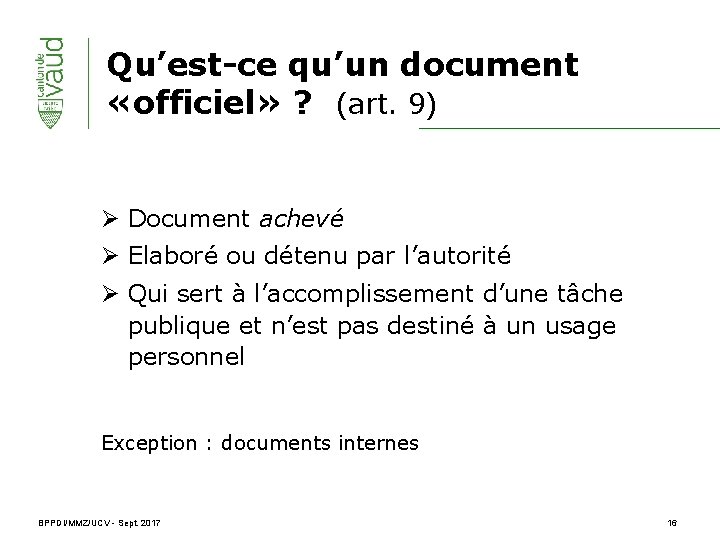 Qu’est-ce qu’un document «officiel» ? (art. 9) Ø Document achevé Ø Elaboré ou détenu