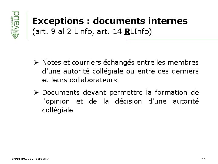 Exceptions : documents internes (art. 9 al 2 Linfo, art. 14 RLInfo) Ø Notes