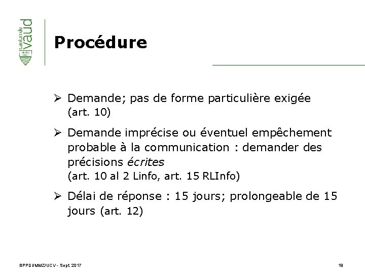 Procédure Ø Demande; pas de forme particulière exigée (art. 10) Ø Demande imprécise ou