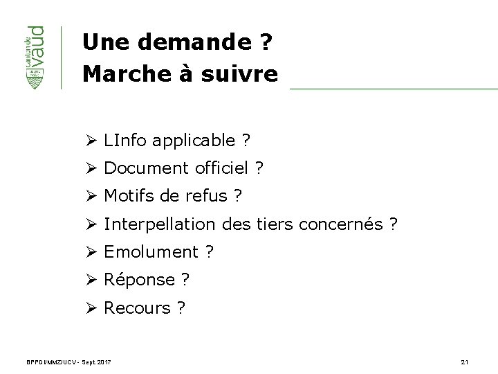 Une demande ? Marche à suivre Ø LInfo applicable ? Ø Document officiel ?