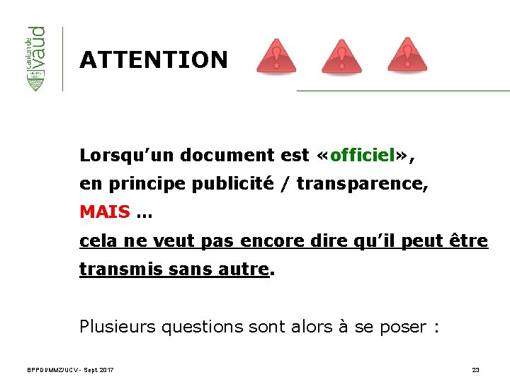 ATTENTION Lorsqu’un document est «officiel» , en principe publicité / transparence, MAIS … cela