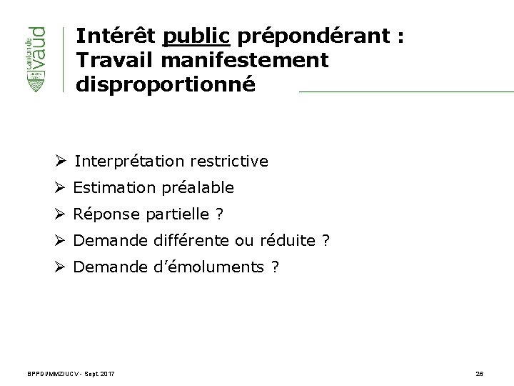 Intérêt public prépondérant : Travail manifestement disproportionné Ø Interprétation restrictive Ø Estimation préalable Ø