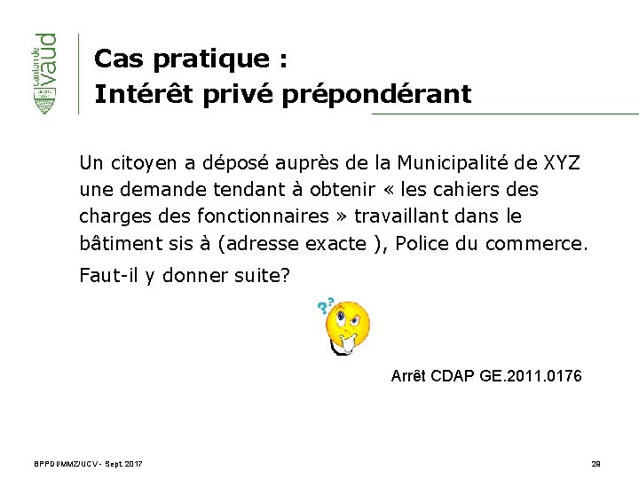 Cas pratique : Intérêt privé prépondérant Un citoyen a déposé auprès de la Municipalité