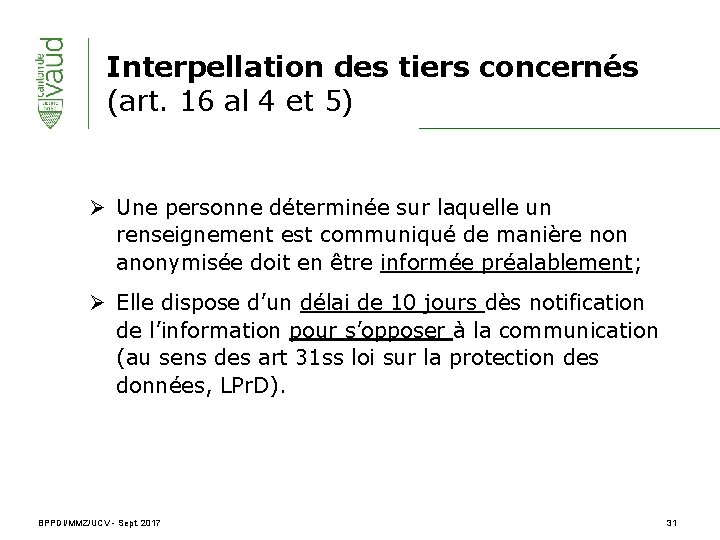 Interpellation des tiers concernés (art. 16 al 4 et 5) Ø Une personne déterminée