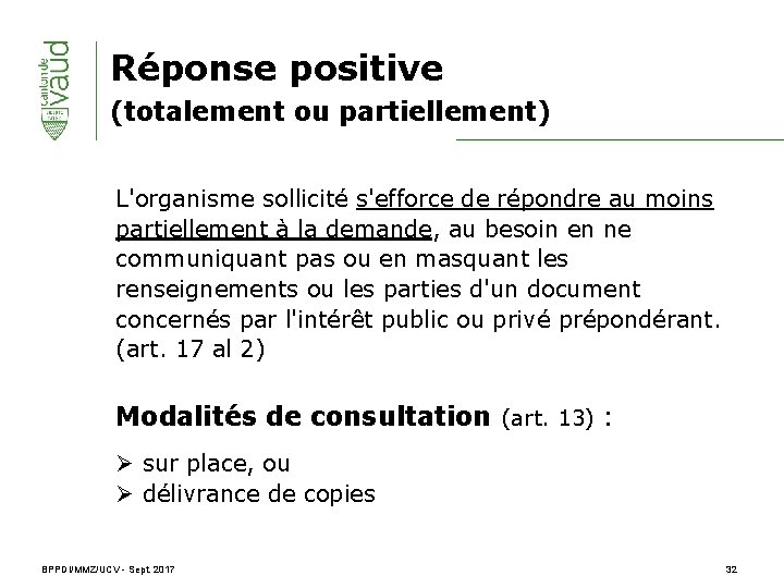 Réponse positive (totalement ou partiellement) L'organisme sollicité s'efforce de répondre au moins partiellement à