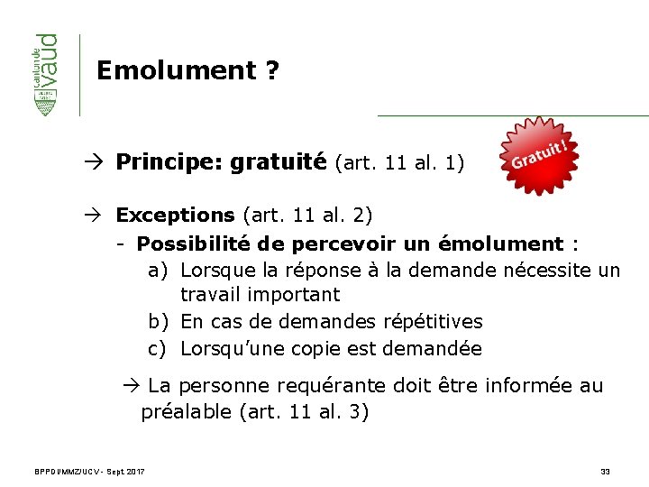 Emolument ? Principe: gratuité (art. 11 al. 1) Exceptions (art. 11 al. 2) -