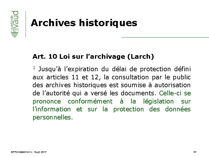 Archives historiques Art. 10 Loi sur l’archivage (Larch) 1 Jusqu’à l’expiration du délai de