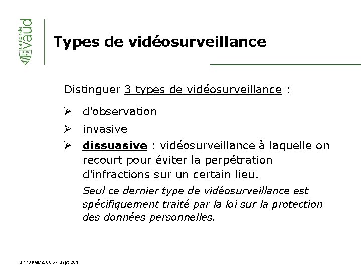 Types de vidéosurveillance Distinguer 3 types de vidéosurveillance : Ø d’observation Ø invasive Ø