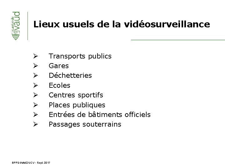 Lieux usuels de la vidéosurveillance Ø Ø Ø Ø Transports publics Gares Déchetteries Ecoles