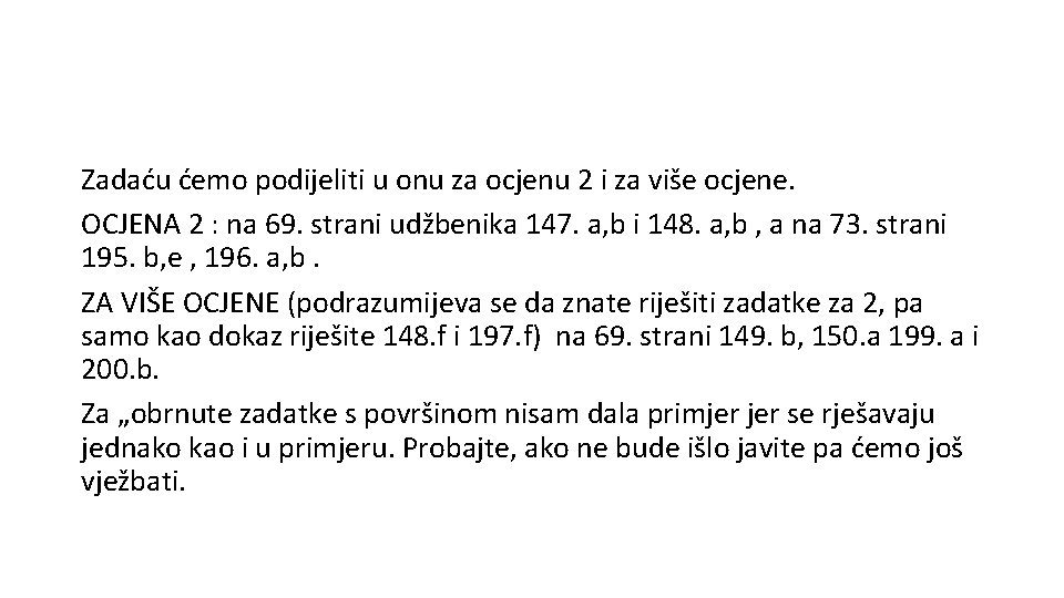 Zadaću ćemo podijeliti u onu za ocjenu 2 i za više ocjene. OCJENA 2