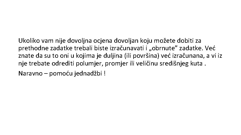 Ukoliko vam nije dovoljna ocjena dovoljan koju možete dobiti za prethodne zadatke trebali biste