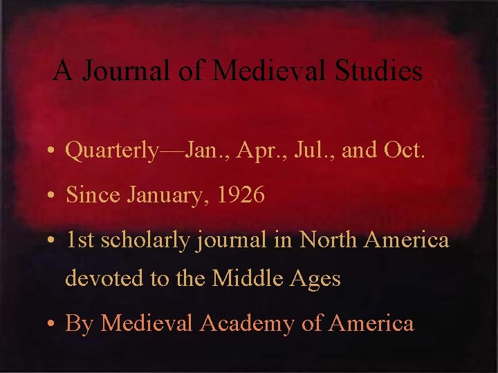 A Journal of Medieval Studies • Quarterly—Jan. , Apr. , Jul. , and Oct.