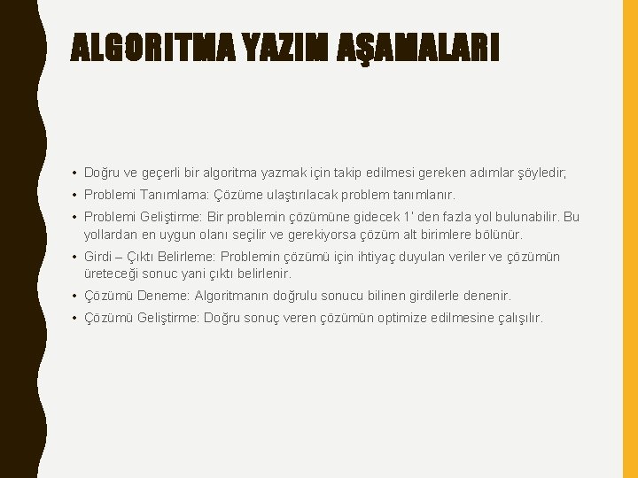 ALGORITMA YAZIM AŞAMALARI • Doğru ve geçerli bir algoritma yazmak için takip edilmesi gereken