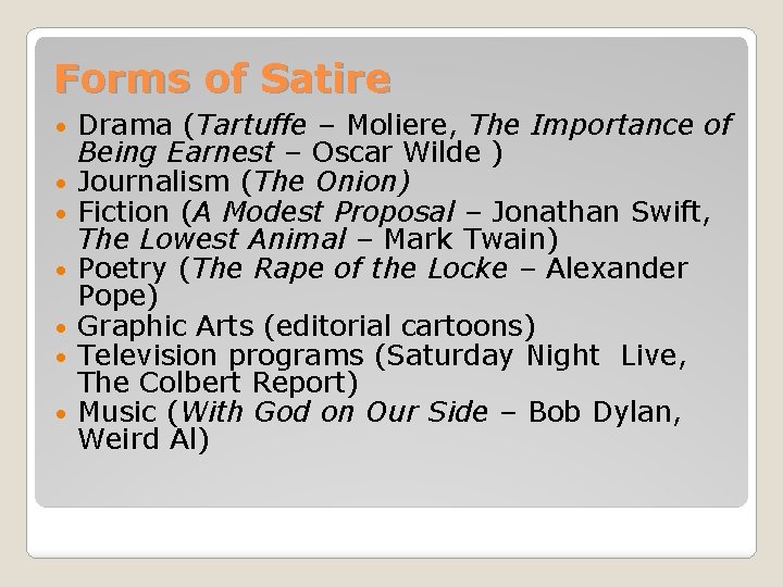 Forms of Satire • • Drama (Tartuffe – Moliere, The Importance of Being Earnest