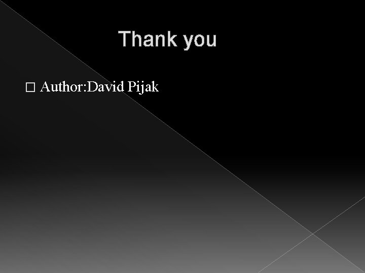 Thank you � Author: David Pijak 