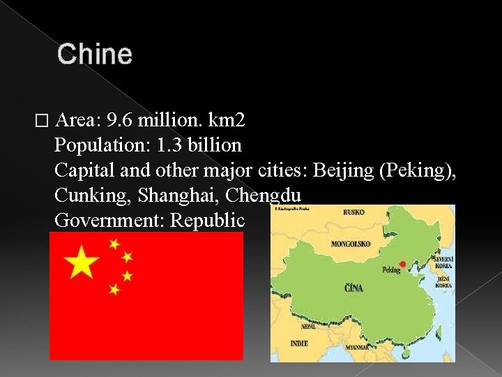 Chine � Area: 9. 6 million. km 2 Population: 1. 3 billion Capital and