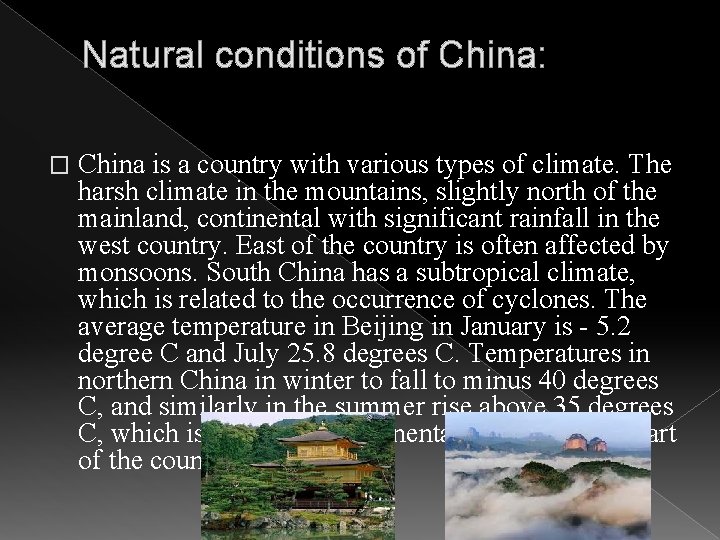 Natural conditions of China: � China is a country with various types of climate.