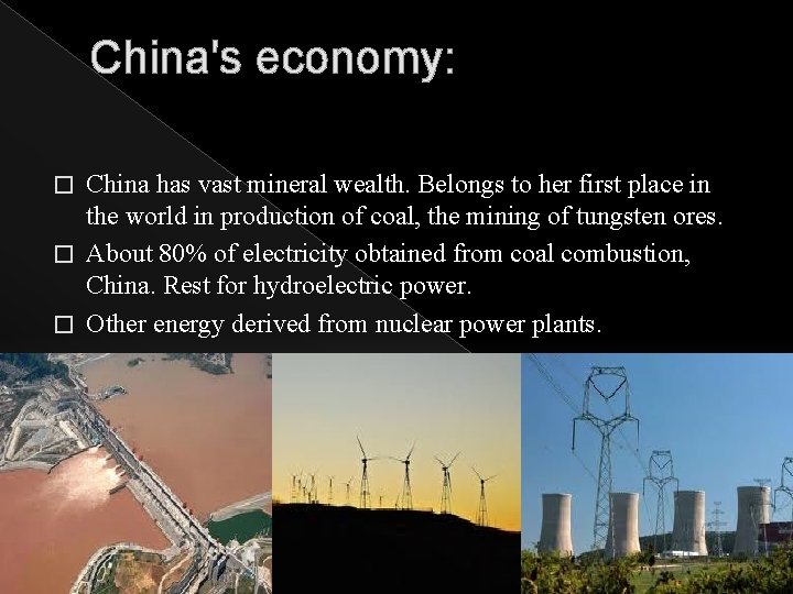 China's economy: China has vast mineral wealth. Belongs to her first place in the