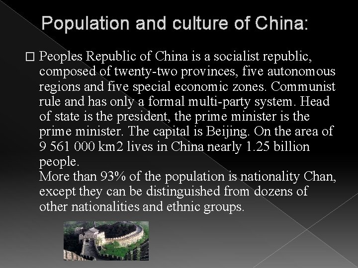 Population and culture of China: � Peoples Republic of China is a socialist republic,