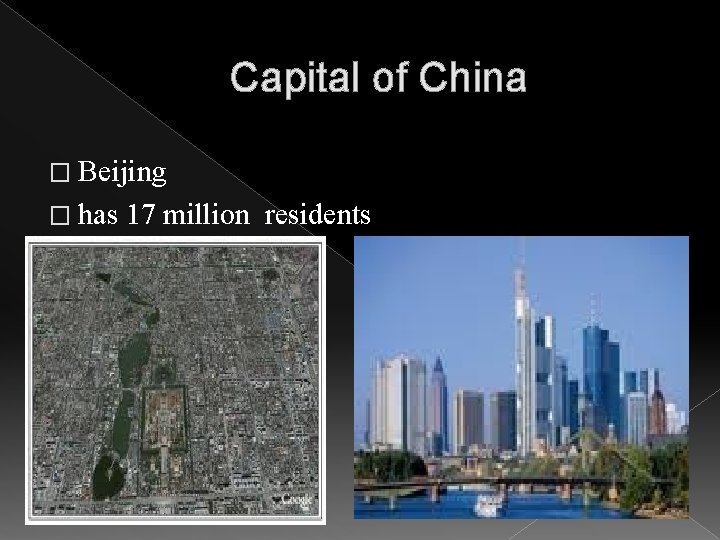 Capital of China � Beijing � has 17 million residents 