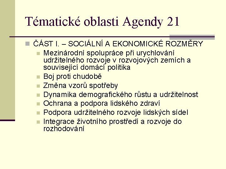 Tématické oblasti Agendy 21 n ČÁST I. – SOCIÁLNÍ A EKONOMICKÉ ROZMĚRY n n