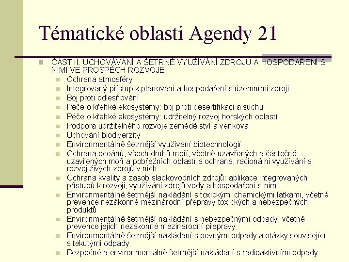 Tématické oblasti Agendy 21 n ČÁST II. UCHOVÁVÁNÍ A ŠETRNÉ VYUŽÍVÁNÍ ZDROJU A HOSPODAŘENÍ