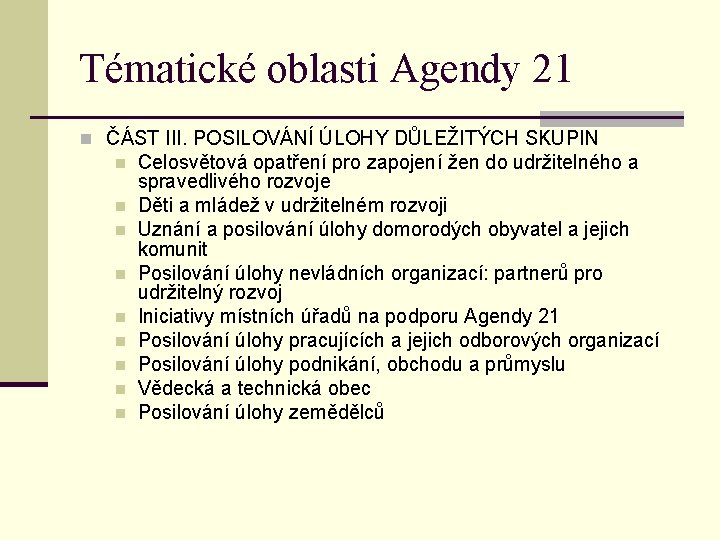 Tématické oblasti Agendy 21 n ČÁST III. POSILOVÁNÍ ÚLOHY DŮLEŽITÝCH SKUPIN n n n