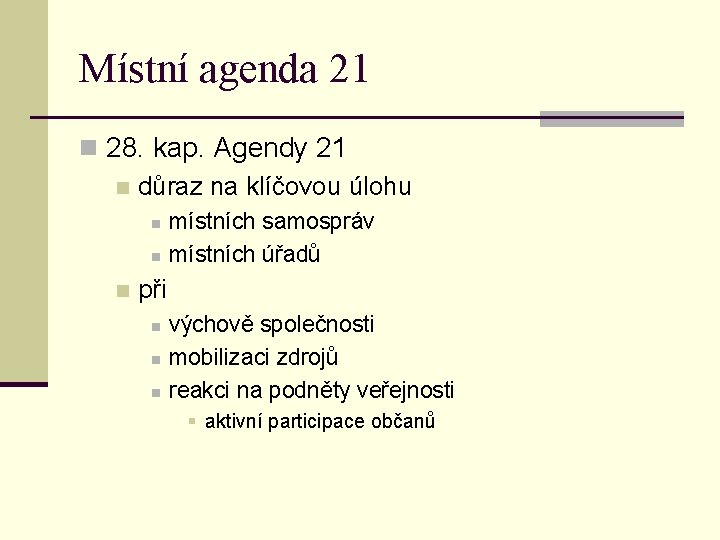 Místní agenda 21 n 28. kap. Agendy 21 n důraz na klíčovou úlohu n