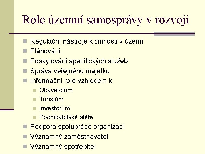 Role územní samosprávy v rozvoji n Regulační nástroje k činnosti v území n Plánování