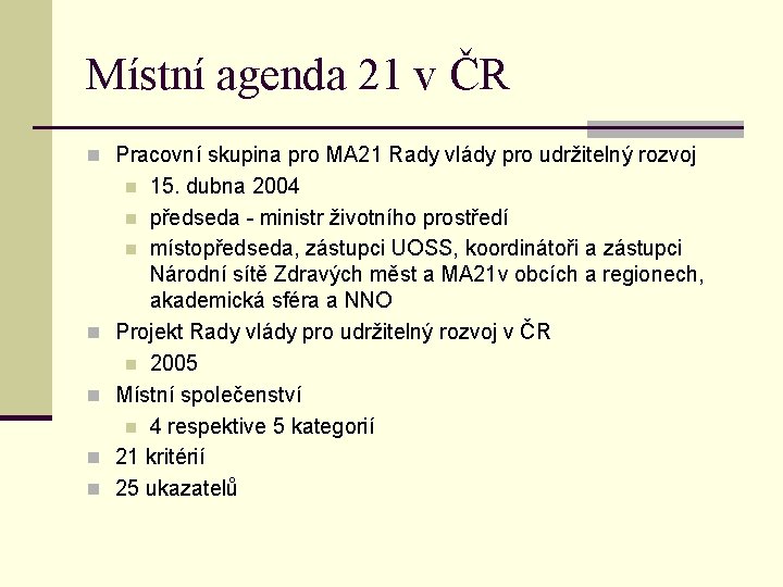 Místní agenda 21 v ČR n Pracovní skupina pro MA 21 Rady vlády pro