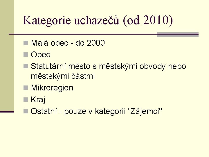 Kategorie uchazečů (od 2010) n Malá obec - do 2000 n Obec n Statutární