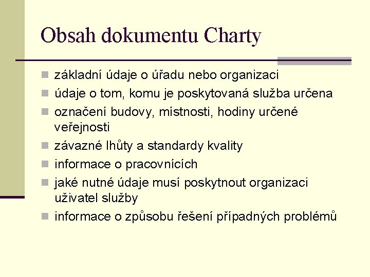 Obsah dokumentu Charty n základní údaje o úřadu nebo organizaci n údaje o tom,