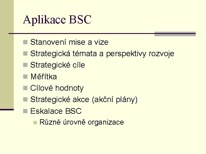 Aplikace BSC n Stanovení mise a vize n Strategická témata a perspektivy rozvoje n