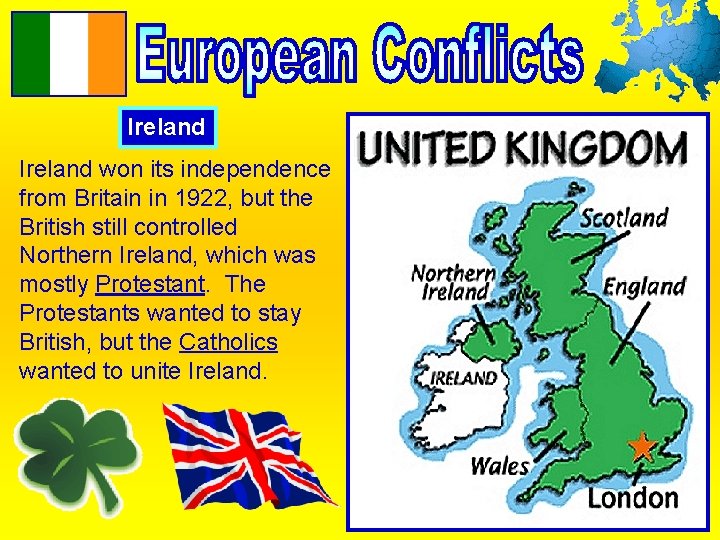 Ireland won its independence from Britain in 1922, but the British still controlled Northern