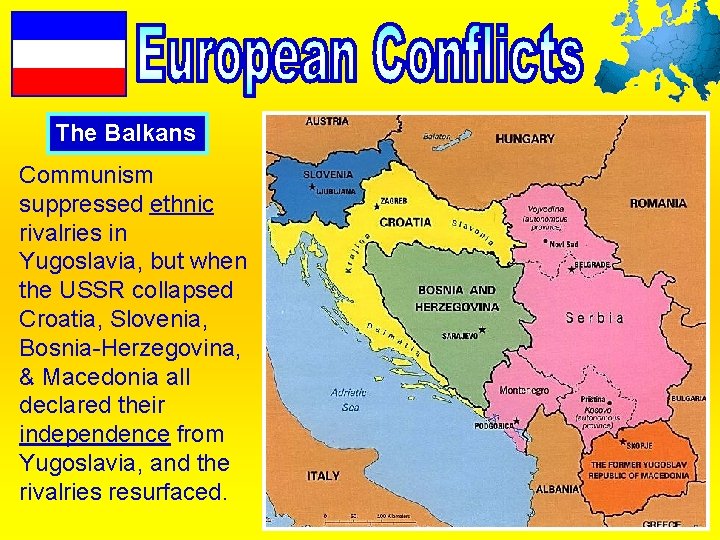 The Balkans Communism suppressed ethnic rivalries in Yugoslavia, but when the USSR collapsed Croatia, The Balkans Communism suppressed ethnic rivalries in Yugoslavia, but when the USSR collapsed Croatia,
