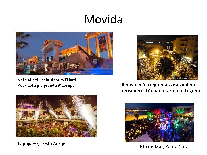 Movida Nel sud dell’isola si trova l’Hard Rock Cafè più grande d’Europa Papagayo, Costa