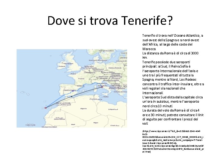 Dove si trova Tenerife? Tenerife si trova nell’Oceano Atlantico, a sud-ovest della Spagna e