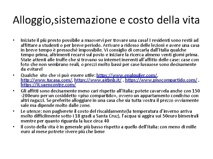 Alloggio, sistemazione e costo della vita • • • Iniziate il più presto possibile