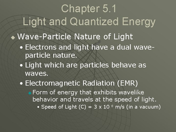 Chapter 5. 1 Light and Quantized Energy u Wave-Particle Nature of Light • Electrons