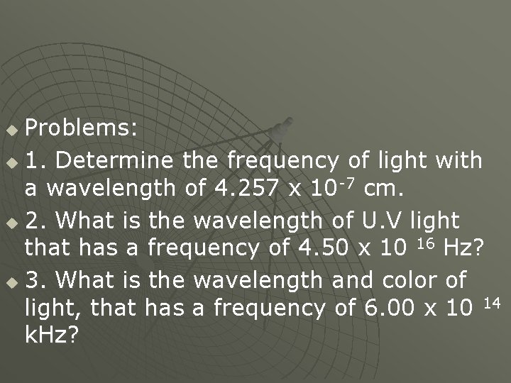 Problems: u 1. Determine the frequency of light with a wavelength of 4. 257