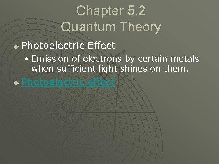 Chapter 5. 2 Quantum Theory u Photoelectric Effect • Emission of electrons by certain