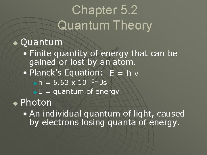 Chapter 5. 2 Quantum Theory u Quantum • Finite quantity of energy that can