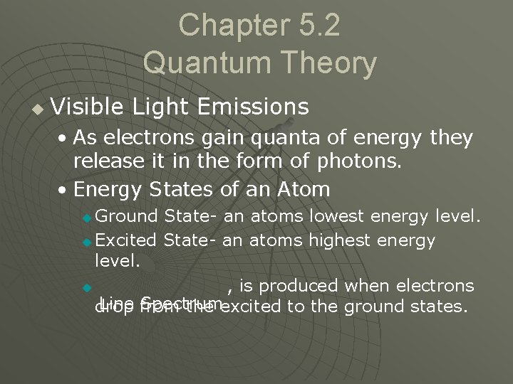 Chapter 5. 2 Quantum Theory u Visible Light Emissions • As electrons gain quanta